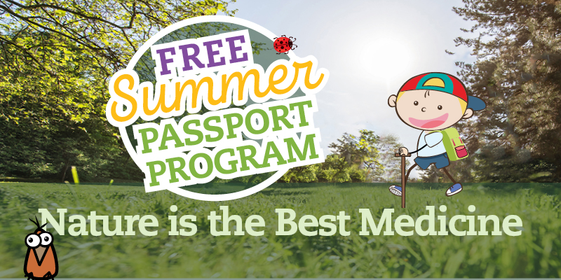 Free Summer Passport Program Nature is the Best Medicine